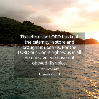 Picture 05 - Daniel 9:14 BSB - Therefore the LORD has kept the calamity in store - Bible Verse Picture