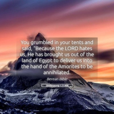 Picture 05 - Deuteronomy 1:27 BSB - You grumbled in your tents and said, “Because - Bible Verse Picture