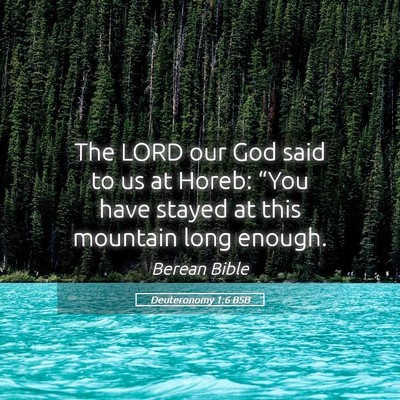 Picture 05 - Deuteronomy 1:6 BSB - The LORD our God said to us at Horeb: “You have - Bible Verse Picture