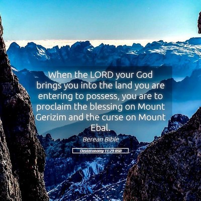 Picture 05 - Deuteronomy 11:29 BSB - When the LORD your God brings you into the land - Bible Verse Picture