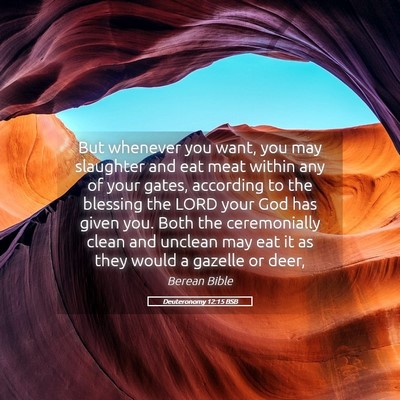 Picture 05 - Deuteronomy 12:15 BSB - But whenever you want, you may slaughter and eat - Bible Verse Picture