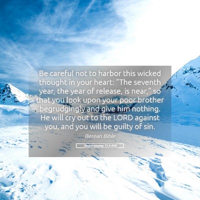 Picture 05 - Deuteronomy 15:9 BSB - Be careful not to harbor this wicked thought in - Bible Verse Picture
