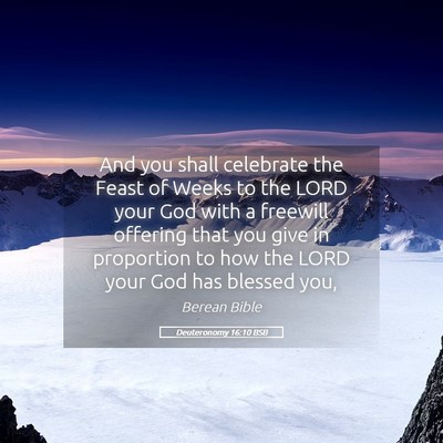 Picture 05 - Deuteronomy 16:10 BSB - And you shall celebrate the Feast of Weeks to the - Bible Verse Picture