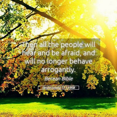 Picture 05 - Deuteronomy 17:13 BSB - Then all the people will hear and be afraid, and - Bible Verse Picture