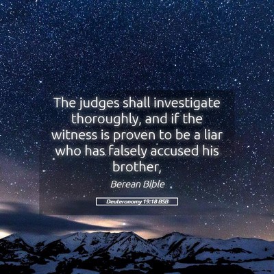 Picture 05 - Deuteronomy 19:18 BSB - The judges shall investigate thoroughly, and if - Bible Verse Picture