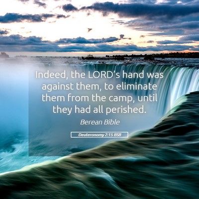Picture 05 - Deuteronomy 2:15 BSB - Indeed, the LORD’s hand was against them, to - Bible Verse Picture