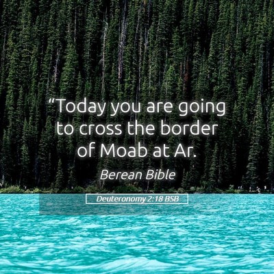 Picture 05 - Deuteronomy 2:18 BSB - “Today you are going to cross the border of - Bible Verse Picture