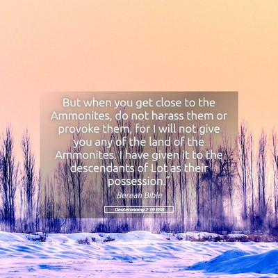 Picture 05 - Deuteronomy 2:19 BSB - But when you get close to the Ammonites, do not - Bible Verse Picture
