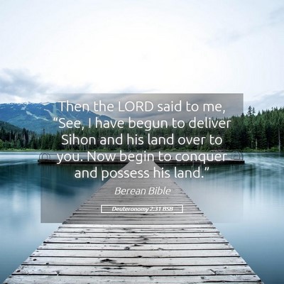 Picture 05 - Deuteronomy 2:31 BSB - Then the LORD said to me, “See, I have begun to - Bible Verse Picture