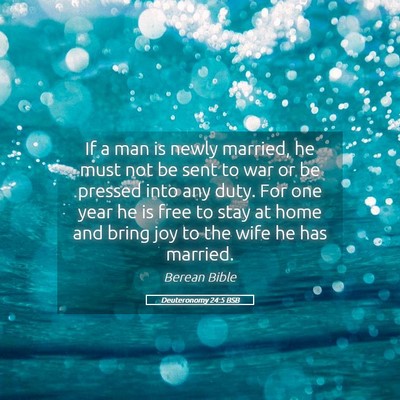 Picture 05 - Deuteronomy 24:5 BSB - If a man is newly married, he must not be sent to - Bible Verse Picture