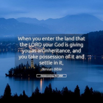 Picture 05 - Deuteronomy 26:1 BSB - When you enter the land that the LORD your God is - Bible Verse Picture