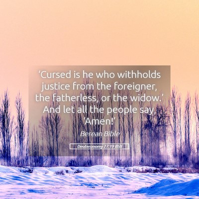 Picture 05 - Deuteronomy 27:19 BSB - ‘Cursed is he who withholds justice from the - Bible Verse Picture