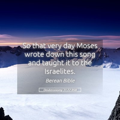Picture 05 - Deuteronomy 31:22 BSB - So that very day Moses wrote down this song and - Bible Verse Picture