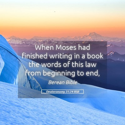 Picture 05 - Deuteronomy 31:24 BSB - When Moses had finished writing in a book the - Bible Verse Picture