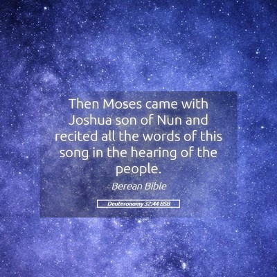 Picture 05 - Deuteronomy 32:44 BSB - Then Moses came with Joshua son of Nun and - Bible Verse Picture