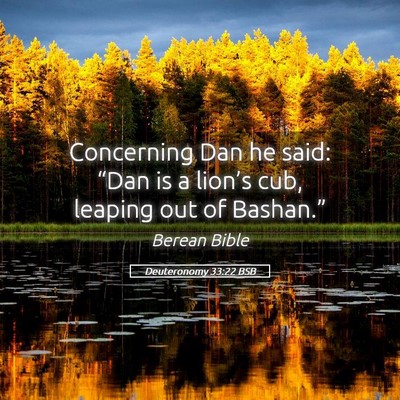 Picture 05 - Deuteronomy 33:22 BSB - Concerning Dan he said: “Dan is a lion’s cub, - Bible Verse Picture