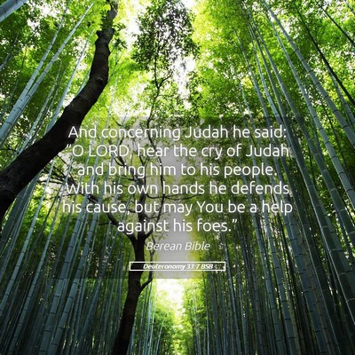 Picture 05 - Deuteronomy 33:7 BSB - And concerning Judah he said: “O LORD, hear the - Bible Verse Picture