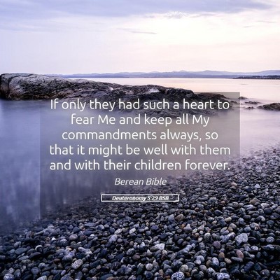Picture 05 - Deuteronomy 5:29 BSB - If only they had such a heart to fear Me and keep - Bible Verse Picture