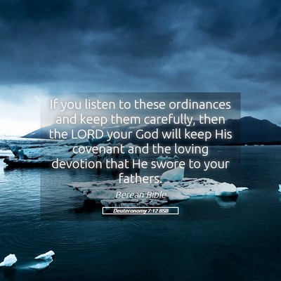 Picture 05 - Deuteronomy 7:12 BSB - If you listen to these ordinances and keep them - Bible Verse Picture