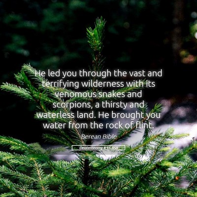 Picture 05 - Deuteronomy 8:15 BSB - He led you through the vast and terrifying - Bible Verse Picture