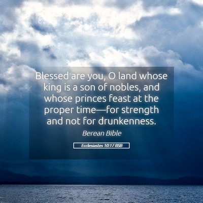 Picture 05 - Ecclesiastes 10:17 BSB - Blessed are you, O land whose king is a son of - Bible Verse Picture