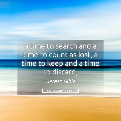 Picture 05 - Ecclesiastes 3:6 BSB - a time to search and a time to count as lost, a - Bible Verse Picture