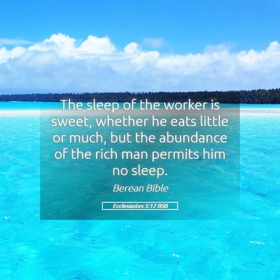 Picture 05 - Ecclesiastes 5:12 BSB - The sleep of the worker is sweet, whether he eats - Bible Verse Picture
