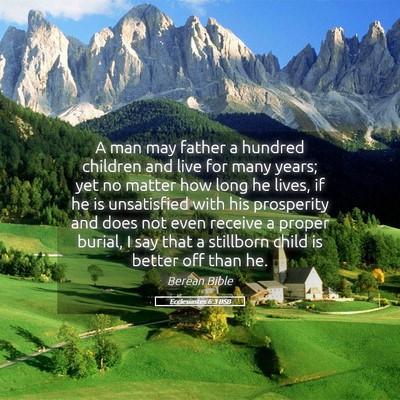 Picture 05 - Ecclesiastes 6:3 BSB - A man may father a hundred children and live for - Bible Verse Picture