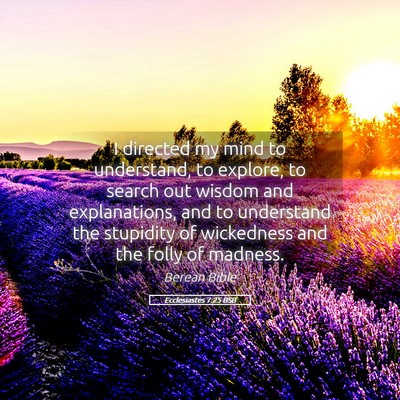 Picture 05 - Ecclesiastes 7:25 BSB - I directed my mind to understand, to explore, to - Bible Verse Picture