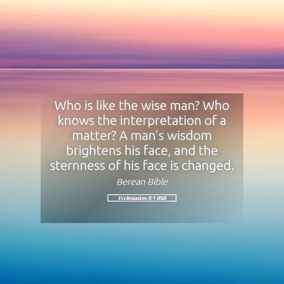 Picture 05 - Ecclesiastes 8:1 BSB - Who is like the wise man? Who knows the - Bible Verse Picture
