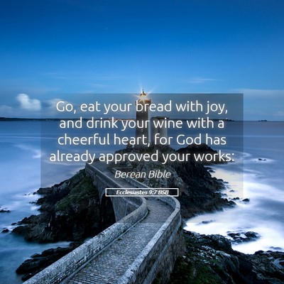 Picture 05 - Ecclesiastes 9:7 BSB - Go, eat your bread with joy, and drink your wine - Bible Verse Picture