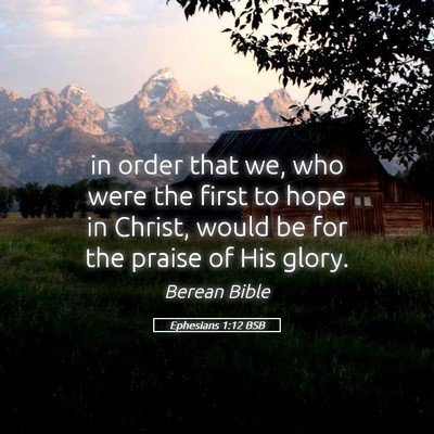 Picture 05 - Ephesians 1:12 BSB - in order that we, who were the first to hope in - Bible Verse Picture
