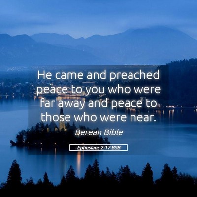 Picture 05 - Ephesians 2:17 BSB - He came and preached peace to you who were far - Bible Verse Picture