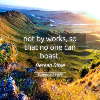 Picture 05 - Ephesians 2:9 BSB - not by works, so that no one can - Bible Verse Picture