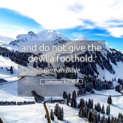 Picture 05 - Ephesians 4:27 BSB - and do not give the devil a - Bible Verse Picture