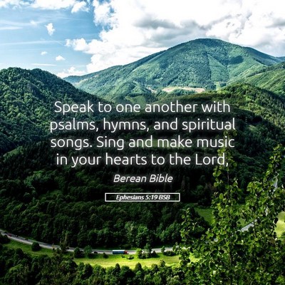 Picture 05 - Ephesians 5:19 BSB - Speak to one another with psalms, hymns, and - Bible Verse Picture