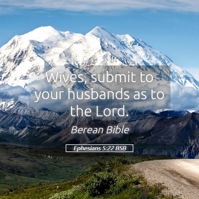 Picture 05 - Ephesians 5:22 BSB - Wives, submit to your husbands as to the - Bible Verse Picture