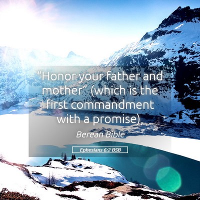 Picture 05 - Ephesians 6:2 BSB - “Honor your father and mother” (which is the - Bible Verse Picture