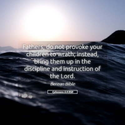 Picture 05 - Ephesians 6:4 BSB - Fathers, do not provoke your children to wrath; - Bible Verse Picture