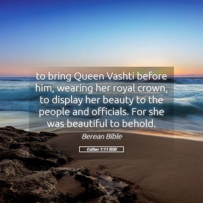 Picture 05 - Esther 1:11 BSB - to bring Queen Vashti before him, wearing her - Bible Verse Picture