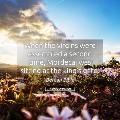 Picture 05 - Esther 2:19 BSB - When the virgins were assembled a second time, - Bible Verse Picture