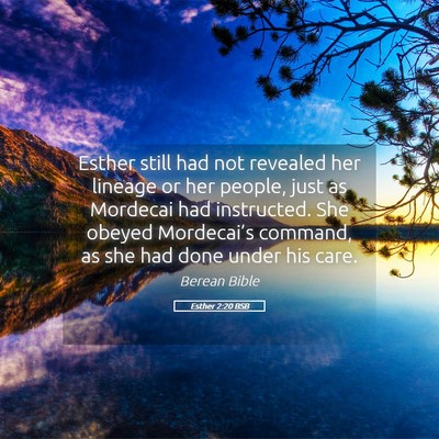 Picture 05 - Esther 2:20 BSB - Esther still had not revealed her lineage or her - Bible Verse Picture