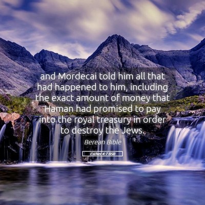 Picture 05 - Esther 4:7 BSB - and Mordecai told him all that had happened to - Bible Verse Picture