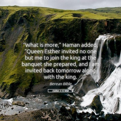 Picture 05 - Esther 5:12 BSB - “What is more,” Haman added, “Queen Esther - Bible Verse Picture