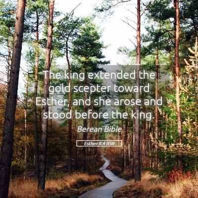 Picture 05 - Esther 8:4 BSB - The king extended the gold scepter toward Esther, - Bible Verse Picture