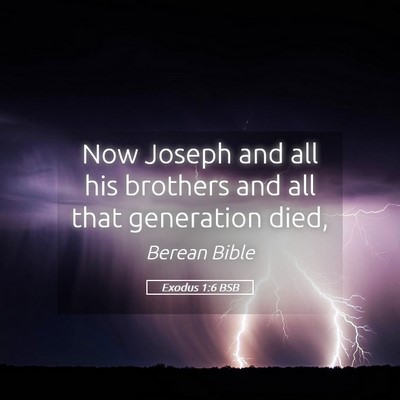 Picture 05 - Exodus 1:6 BSB - Now Joseph and all his brothers and all that - Bible Verse Picture