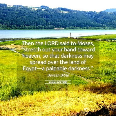 Picture 05 - Exodus 10:21 BSB - Then the LORD said to Moses, “Stretch out your - Bible Verse Picture