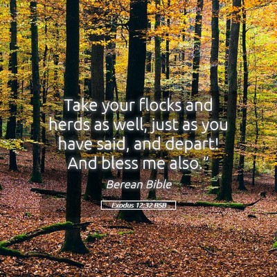 Picture 05 - Exodus 12:32 BSB - Take your flocks and herds as well, just as you - Bible Verse Picture