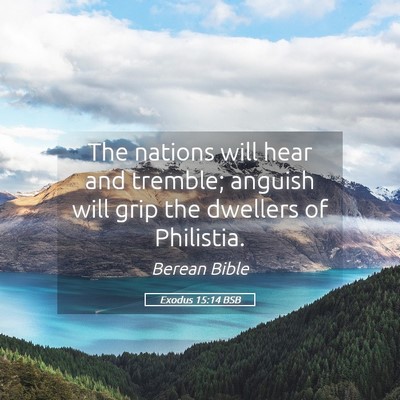 Picture 05 - Exodus 15:14 BSB - The nations will hear and tremble; anguish will - Bible Verse Picture