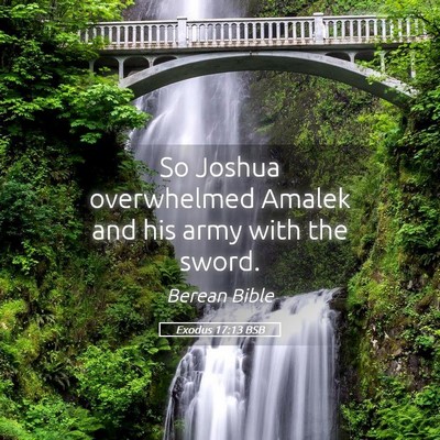 Picture 05 - Exodus 17:13 BSB - So Joshua overwhelmed Amalek and his army with - Bible Verse Picture
